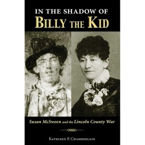 In the Shadow of Billy the Kid - by  Kathleen P Chamberlain (Paperback) - 1 of 1