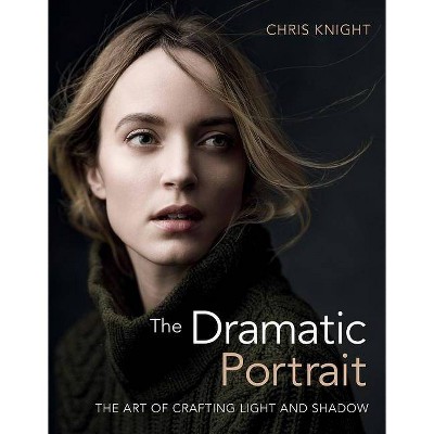 The Dramatic Portrait - by  Chris Knight (Paperback)