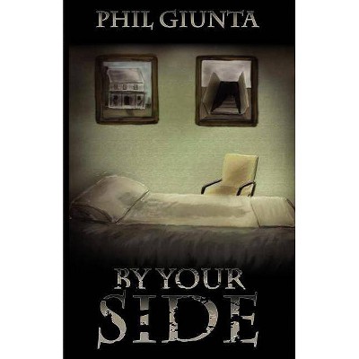 By Your Side - by  Phil Giunta (Paperback)