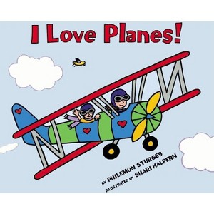 I Love Planes! - by  Philemon Sturges (Hardcover) - 1 of 1