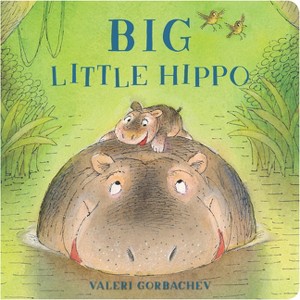 Big Little Hippo - by  Valeri Gorbachev (Board Book) - 1 of 1