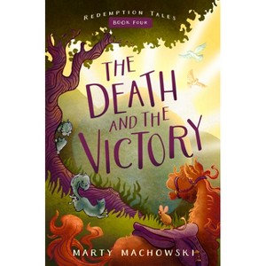 The Death and the Victory - (Redemption Tales) by  Marty Machowski (Paperback) - 1 of 1