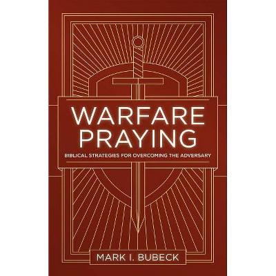  Warfare Praying - by  Mark I Bubeck (Paperback) 