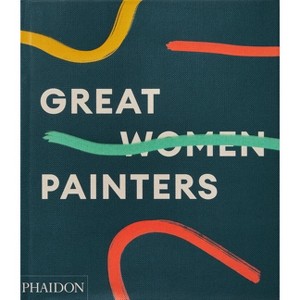 Great Women Painters - by  Phaidon Editors (Hardcover) - 1 of 1