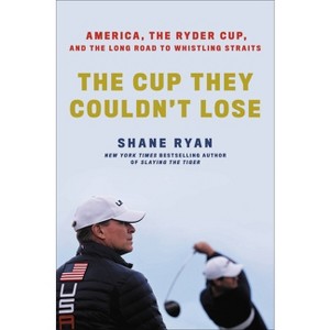 The Cup They Couldn't Lose - by  Shane Ryan (Hardcover) - 1 of 1