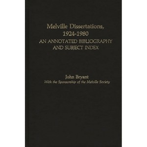 Melville Dissertations, 1924-1980 - by  John Bryant (Hardcover) - 1 of 1