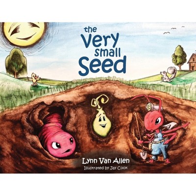 The Very Small Seed - by  Lynn Van Allen (Paperback)