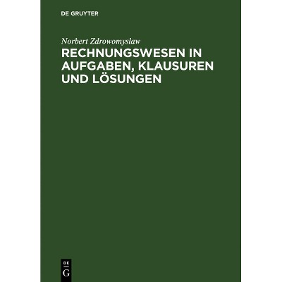 Rechnungswesen in Aufgaben, Klausuren und Lösungen - by  Norbert Zdrowomyslaw (Hardcover)