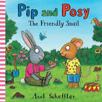 Pip and Posy: The Friendly Snail - by  Camilla Reid (Hardcover)