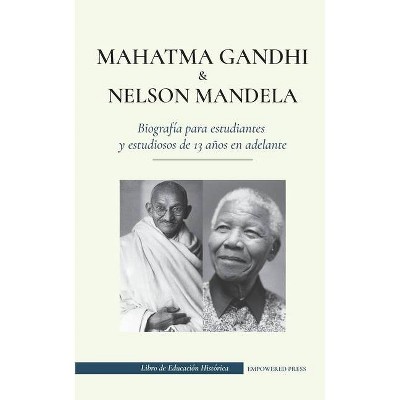 Mahatma Gandhi y Nelson Mandela - Biografía para estudiantes y estudiosos de 13 años en adelante - (Libro de Educación Histórica) (Paperback)