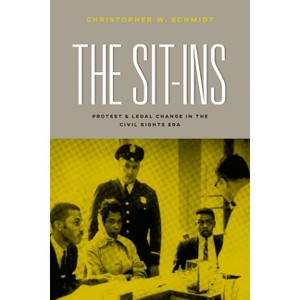 The Sit-Ins - (Chicago Law and Society) by  Christopher W Schmidt (Paperback) - 1 of 1