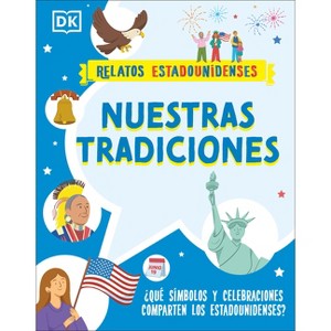 Nuestras Tradiciones (Our Traditions) - (Relatos Estadounidenses) by  DK (Paperback) - 1 of 1