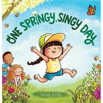 One Springy, Singy Day - by  Renée Kurilla (Hardcover)