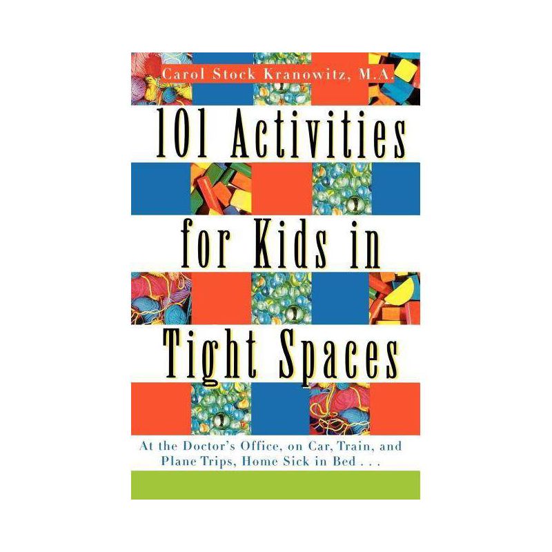 101 Activities for Kids in Tight Spaces - by  Carol Stock Kranowitz (Paperback), 1 of 2