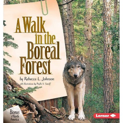 A Walk in the Boreal Forest - (Biomes of North America) by  Rebecca L Johnson (Paperback)