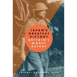 Japan's Greatest Victory/ Britain's Greatest Defeat - by  Masanobu Tsuji (Paperback) - 1 of 1