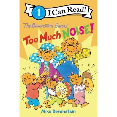 The Berenstain Bears: Too Much Noise! - (I Can Read Level 1) by  Mike Berenstain (Hardcover)