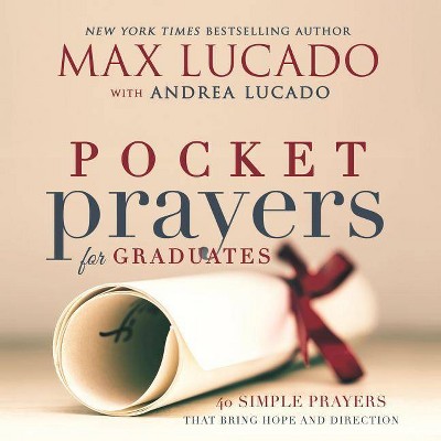 Pocket Prayers for Graduates - by  Max Lucado (Hardcover)