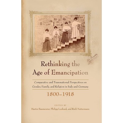 Rethinking the Age of Emancipation - by  Martin Baumeister & Philipp Lenhard & Ruth Nattermann (Paperback)