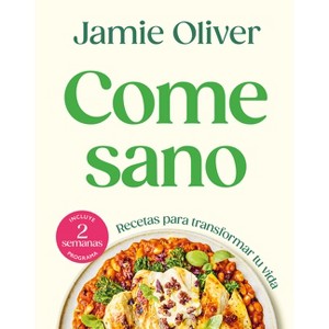 Come Sano / Eat Yourself Healthy - by  Jamie Oliver (Hardcover) - 1 of 1