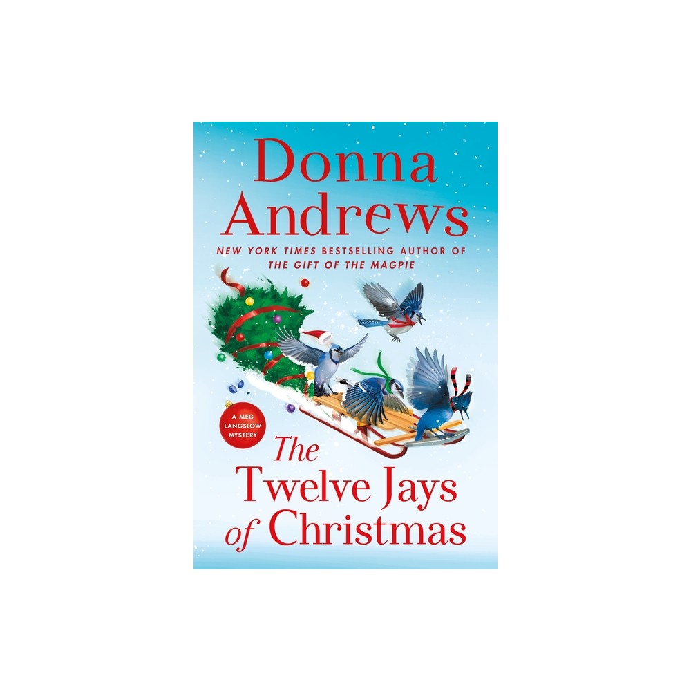 The Twelve Jays of Christmas - (Meg Langslow Mysteries) by Donna Andrews (Paperback)