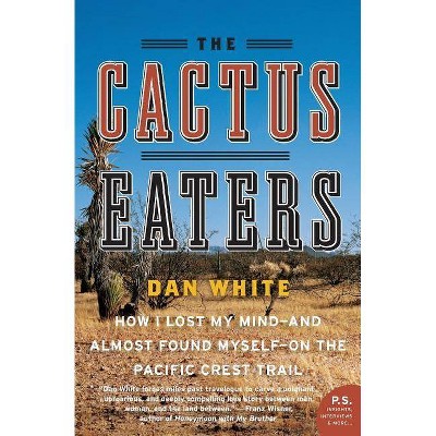 The Cactus Eaters - (P.S.) by  Dan White (Paperback)