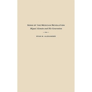 Sons of the Mexican Revolution - (Diálogos) by Ryan M Alexander - 1 of 1