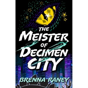 The Meister of Decimen City - by Brenna Raney - 1 of 1