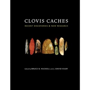 Clovis Caches - by  Bruce B Huckell & J David Kilby (Hardcover) - 1 of 1