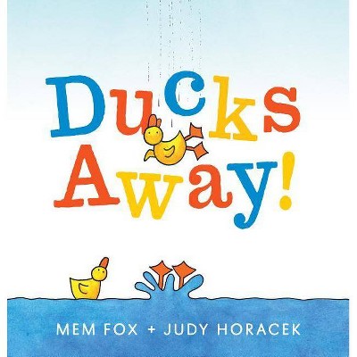 Ducks Away! - by  Mem Fox (Hardcover)