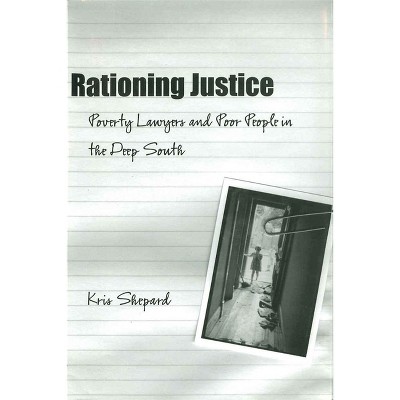 Rationing Justice - (Making the Modern South) by  Kris Shepard (Paperback)