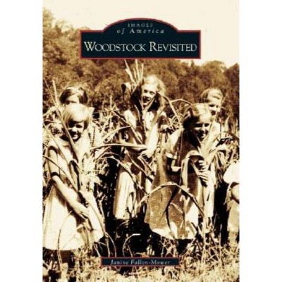 Woodstock Revisited - (Images of America (Arcadia Publishing)) by  Janine Fallon-Mower (Paperback)