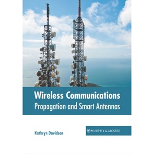 Wireless Communications: Propagation and Smart Antennas - by