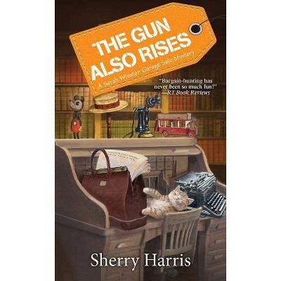 The Gun Also Rises - (Sarah W. Garage Sale Mystery) by  Sherry Harris (Paperback)