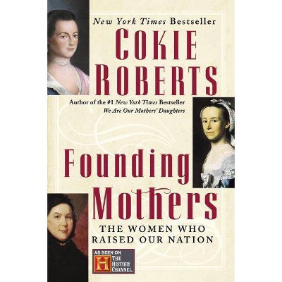 Founding Mothers - by  Cokie Roberts (Paperback)