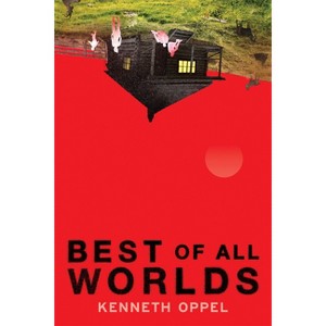 Best of All Worlds - by  Kenneth Oppel (Hardcover) - 1 of 1