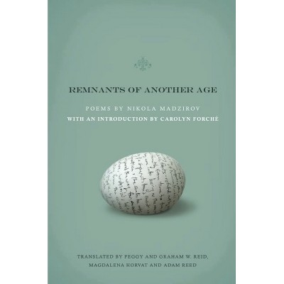 Remnants of Another Age - by  Nikola Madzirov (Paperback)