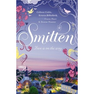 Smitten - by  Colleen Coble & Kristin Billerbeck & Denise Hunter & DiAnn Hunt (Paperback) - 1 of 1