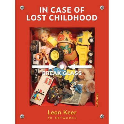 In Case of Lost Childhood - by  Leon Keer (Hardcover)