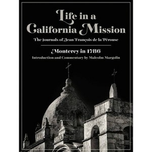 Life in a California Mission - by  Jean François de la Pérouse (Paperback) - 1 of 1