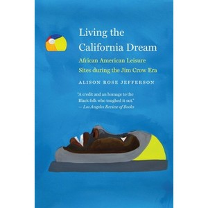 Living the California Dream - by  Alison Rose Jefferson (Paperback) - 1 of 1