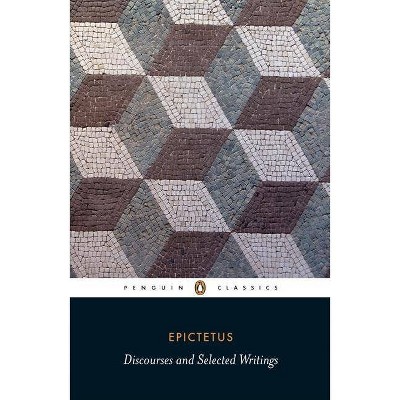 Discourses and Selected Writings - (Penguin Classics) by  Epictetus (Paperback)