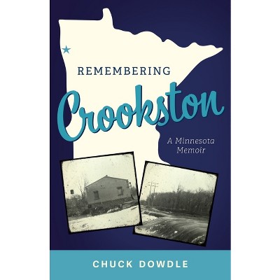 Remembering Crookston - by  Chuck Dowdle (Paperback)