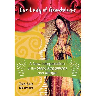 Our Lady of Guadalupe - by  José Guerrero (Paperback)