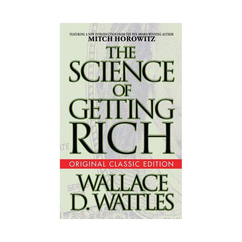 The Science of Getting Rich (Original Classic Edition) - by  Wallace D Wattles & Mitch Horowitz (Paperback), 1 of 2