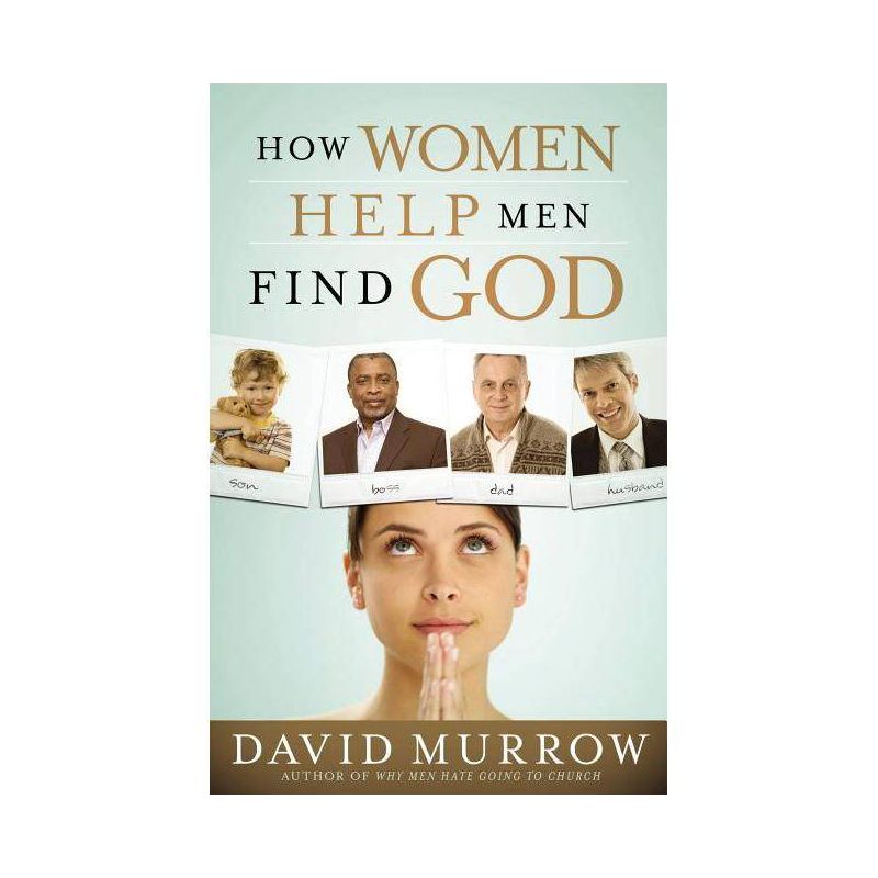 How Women Help Men Find God - by  David Murrow (Paperback), 1 of 2