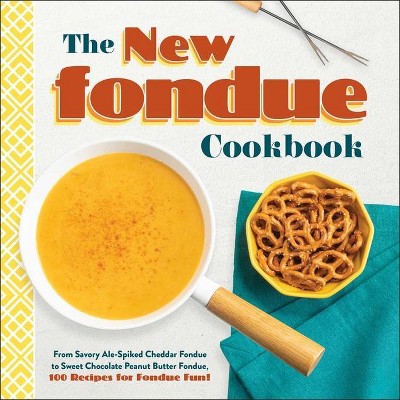 The New Fondue Cookbook - by  Adams Media (Hardcover)