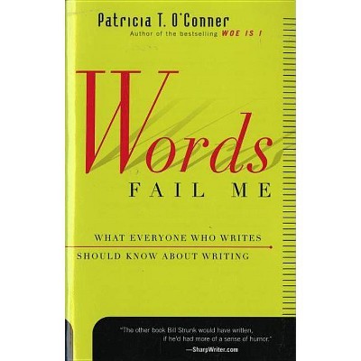 Words Fail Me - (Harvest Book) by  Patricia T O'Conner (Paperback)