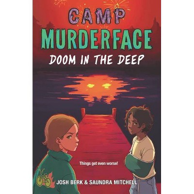 Camp Murderface #2: Doom in the Deep - by  Saundra Mitchell & Josh Berk (Hardcover)