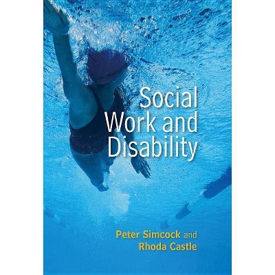  Social Work and Disability - (Social Work in Theory and Practice) by  Peter Simcock & Rhoda Castle (Paperback) 